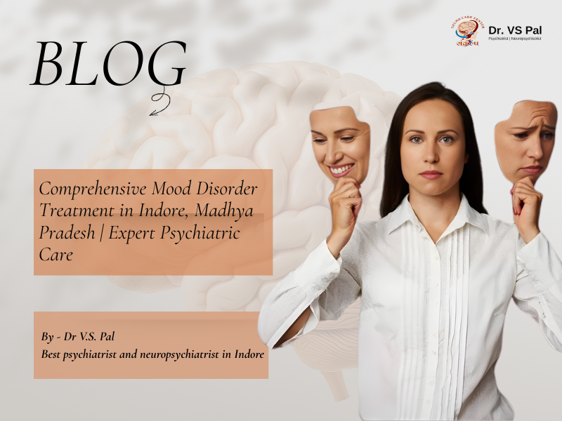 Comprehensive Mood Disorder Treatment in Indore, Madhya Pradesh | Expert Psychiatric Care