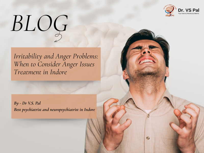 Irritability and anger problems blog cover for anger issues treatment in Indore by Dr. V.S. Pal